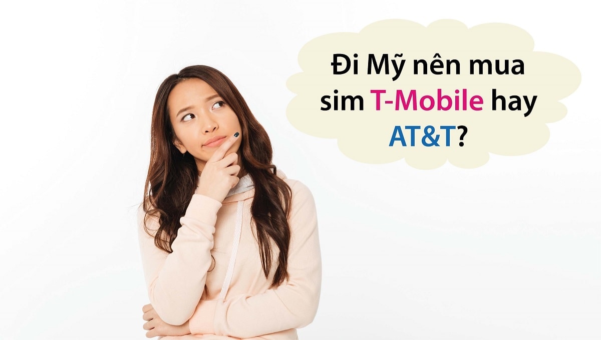 Đi Mỹ nên mua sim T-Mobile hay AT&T