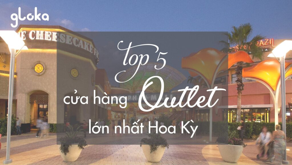 Cửa hàng Outlet/ Trung tâm thương mại lớn nhất Hoa Kỳ