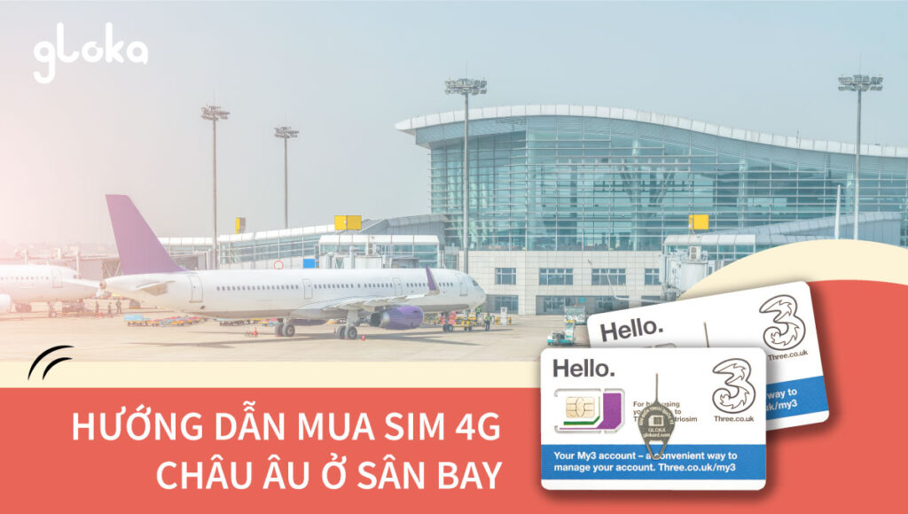 Huong dan mua sim 4g chau au o Viet nam va san bay